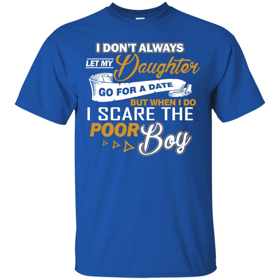 I Don’t Always Let My Daughter Go For A Date, But When I Do I Scare The Poor Boy Royal