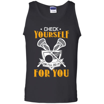 Check Yourself Or I’ll Do It For You Lacrosse Lover T-shirt Black