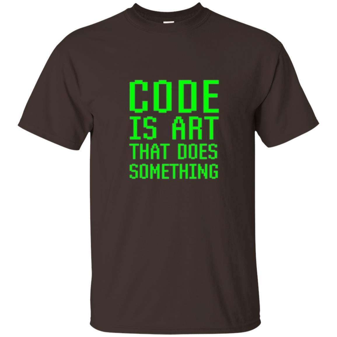 Coder T-shirt Code Is Art That Does Something Dark Chocolate