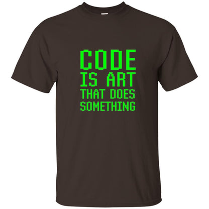 Coder T-shirt Code Is Art That Does Something Dark Chocolate