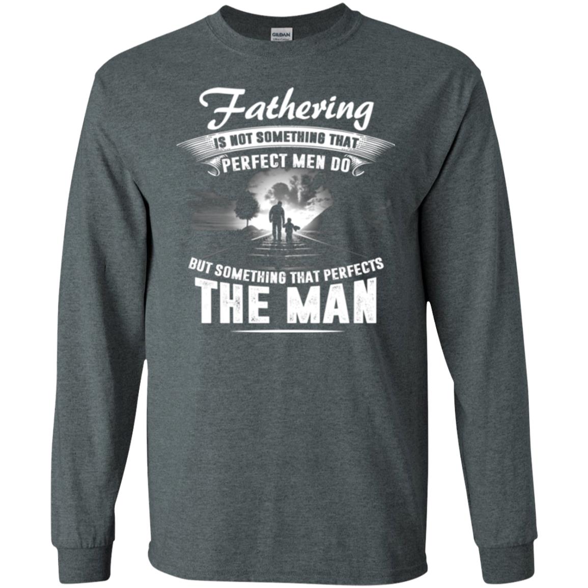 Fathering Is Not Something That Perfect Men Daddy T-shirt Dark Heather