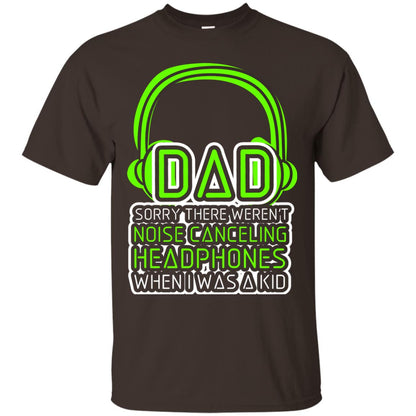 Dad Sorry There Weren_t Noise Canceling Headphones When I Was A Kid Dark Chocolate