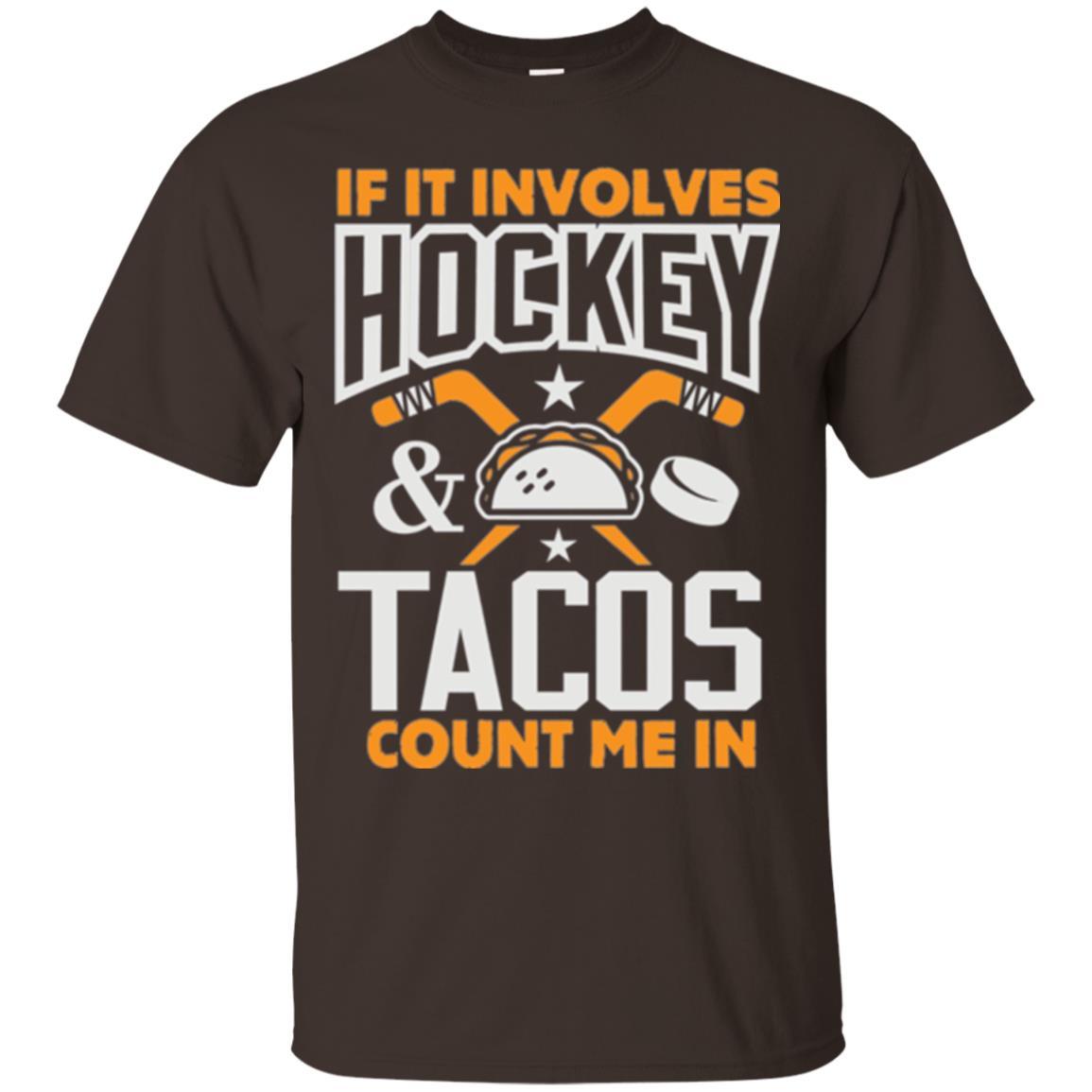 If It Involves Hockey And Tacos Count Me In Hockey T-shirt Dark Chocolate
