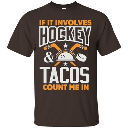 If It Involves Hockey And Tacos Count Me In Hockey T-shirt Dark Chocolate