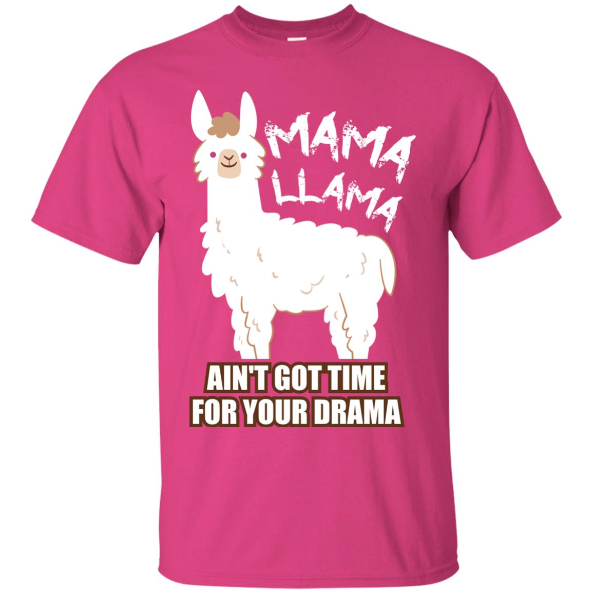 Mama Llama Ain_t Got Time For Your Drama Funny Llama T-shirt For Mama Heliconia