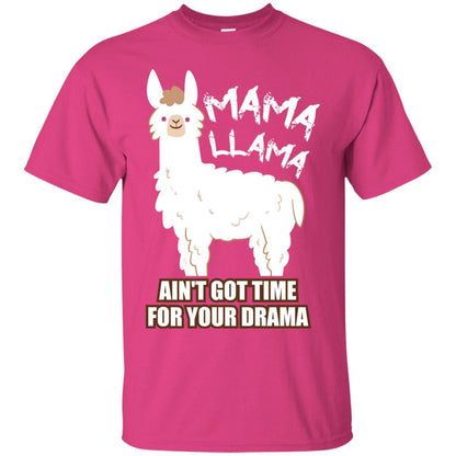 Mama Llama Ain_t Got Time For Your Drama Funny Llama T-shirt For Mama Heliconia