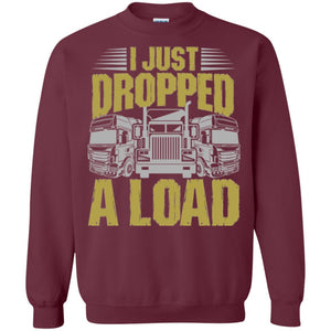 Funny Trucker T-shirt I Just Dropped A Load