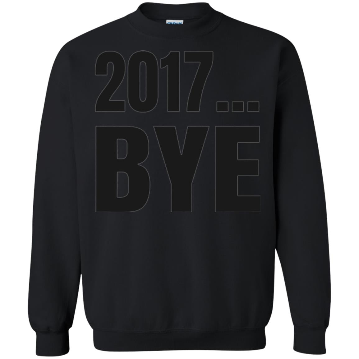Happy New Year Eve T-shirt Shirt Bye 2017 Black