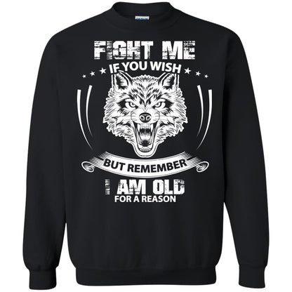 Fight Me If You Wish But Remember I Am Old For A Reason Shirt Black