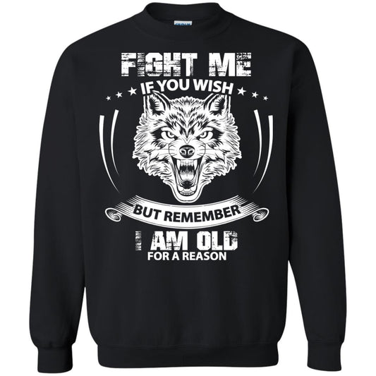Fight Me If You Wish But Remember I Am Old For A Reason Shirt Black