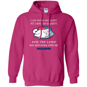 I Lay Down And Slept Yet I Woke Up In Safety For The Lord Was Watching Over Me ShirtG185 Gildan Pullover Hoodie 8 oz.