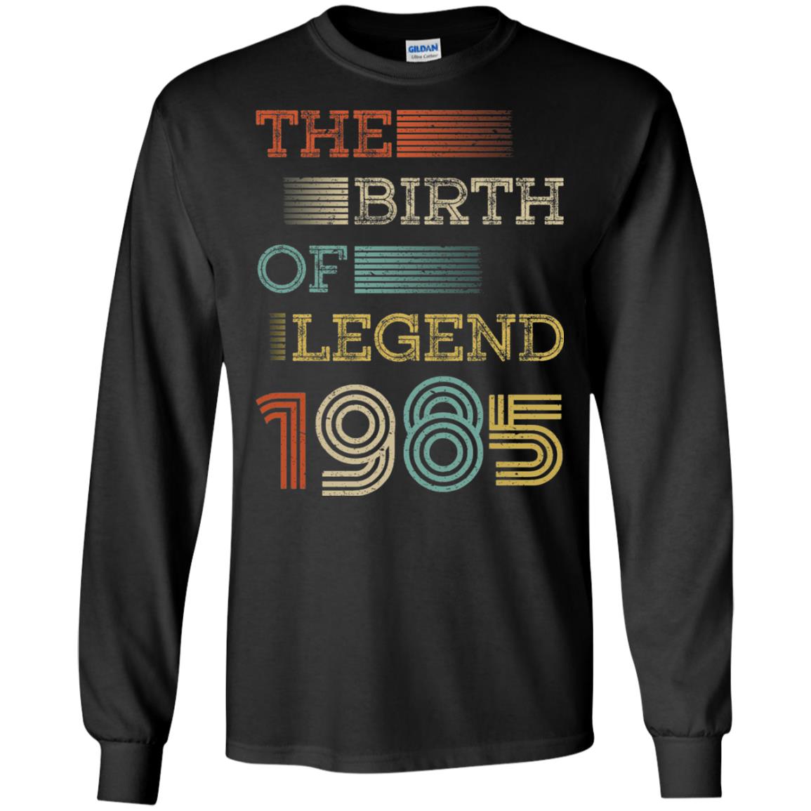 The Birth Of Legend 1985 33th Birthday T-shirt