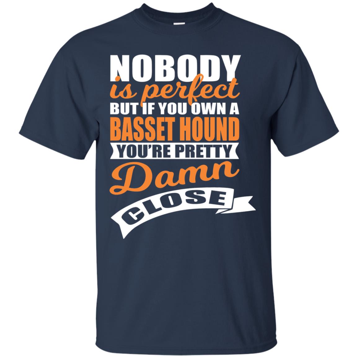 Basset Hound Owner T-shirt Nobody Is Perfect But If You Own A Basset Hound Navy