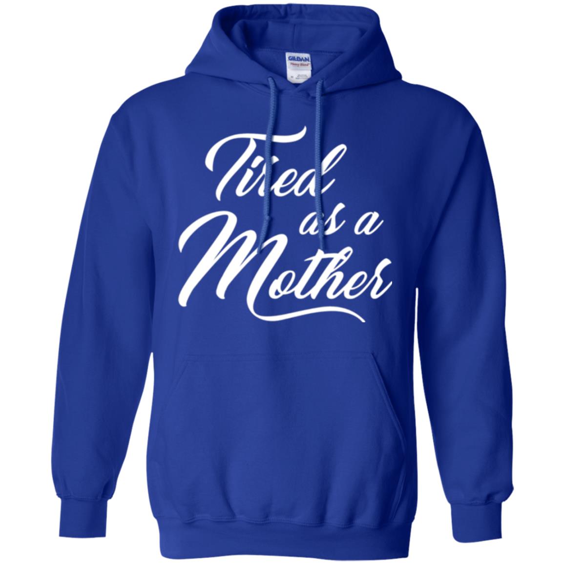 Mommy T-shirt Tired As A Mother Royal