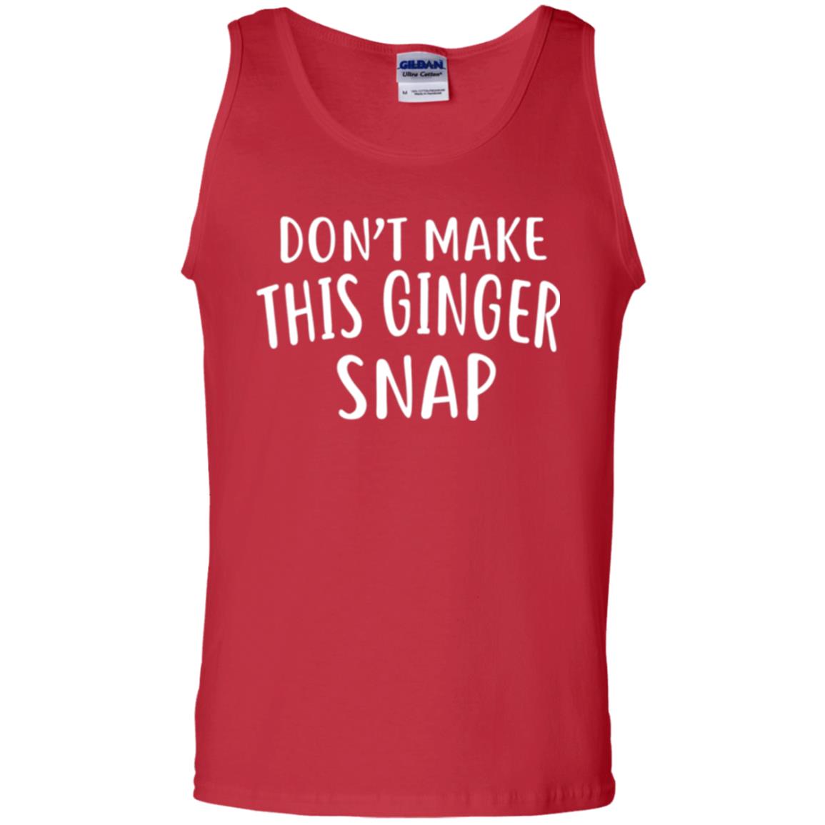 Funny Redhead T-shirt Don_t Make This Ginger Snap Red