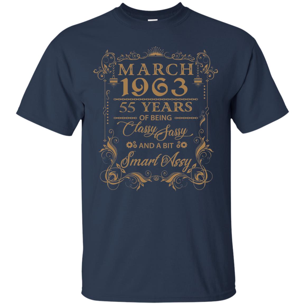 55th Birthday T-shirt March 1963 55 Years Of Being Classy Sassy Navy