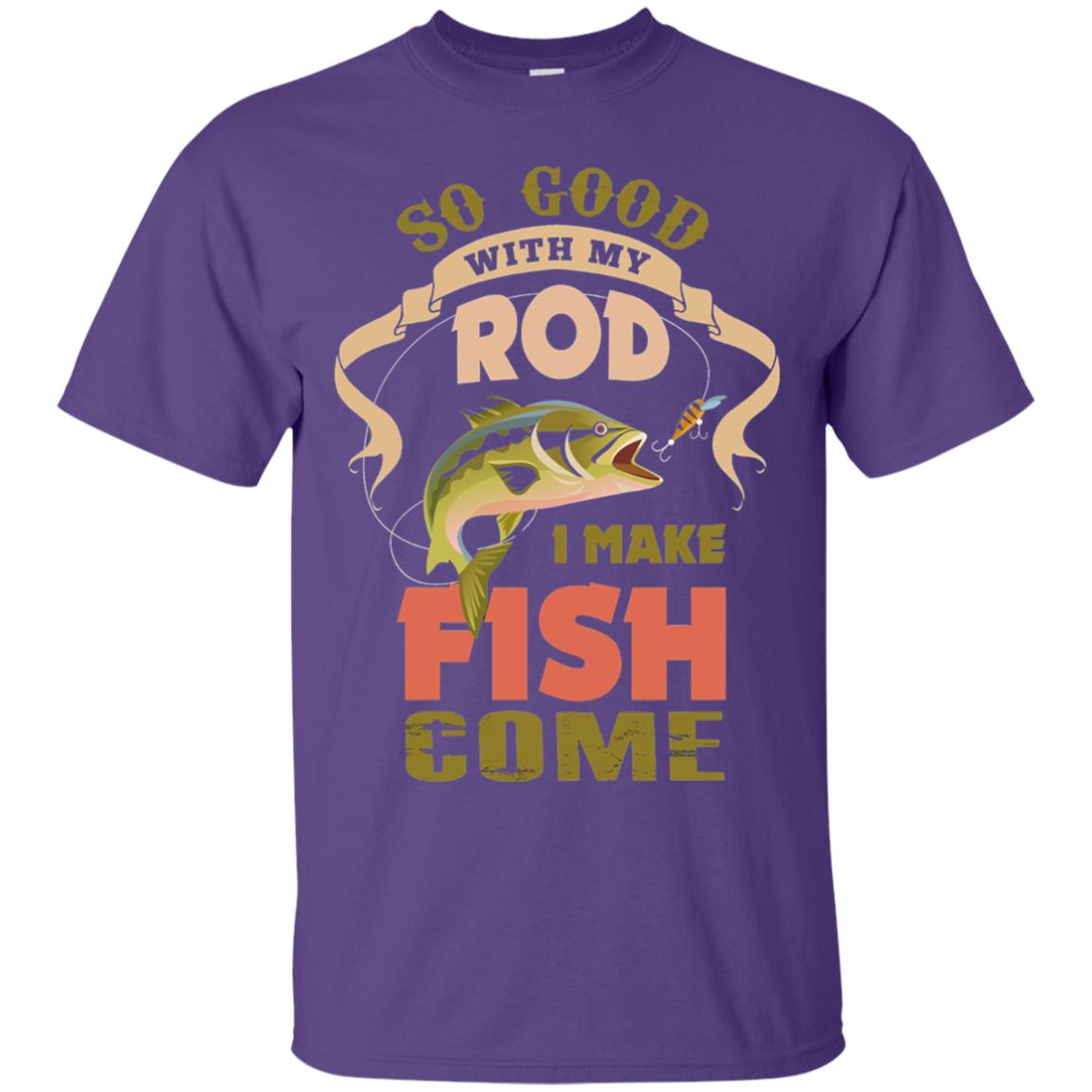 So Good With My Rod I Make Fish Come Shirt Purple