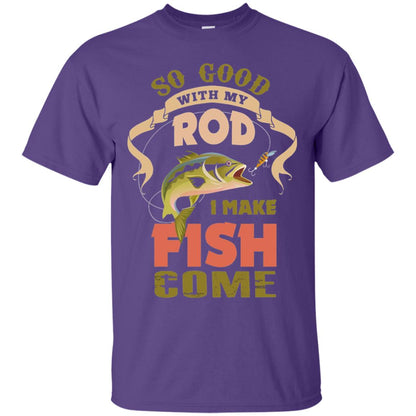 So Good With My Rod I Make Fish Come Shirt Purple