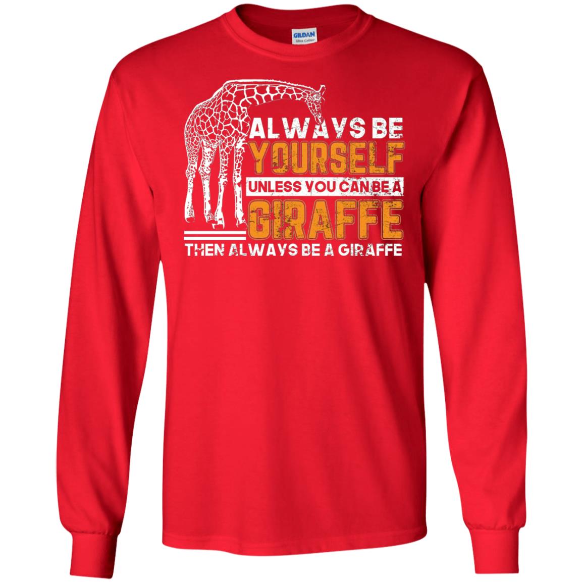 Always Be Yourself Unless You Can Be Giraffe T-shirt Red