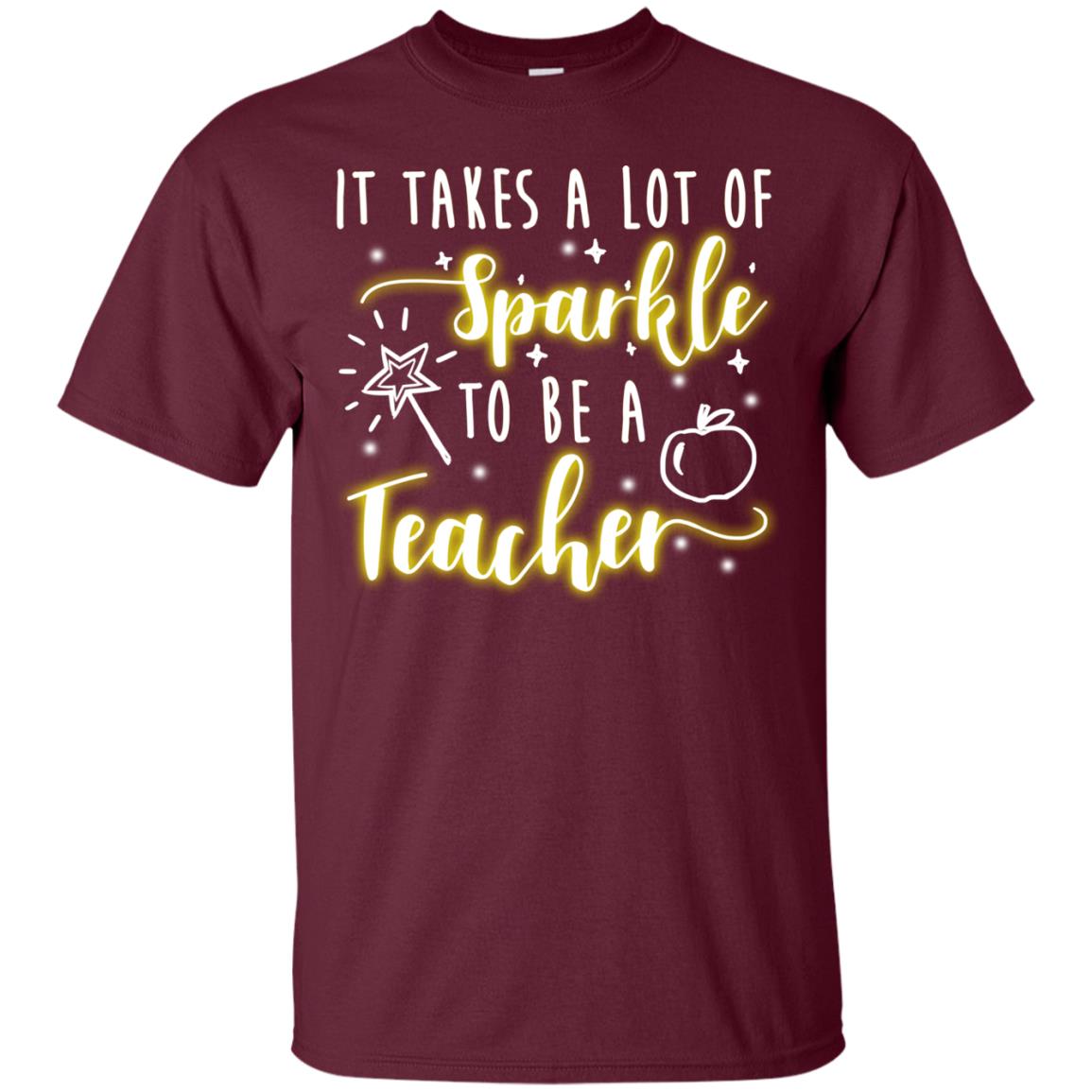 It Takes A Lot Of Sparkle To Be A Teacher Shirt Maroon