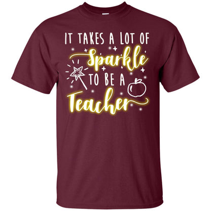 It Takes A Lot Of Sparkle To Be A Teacher Shirt Maroon