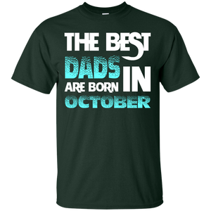 Daddy T-shirt The Best Dads Are Born In October