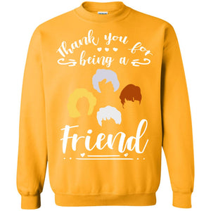 Thank You For Being A Friend ShirtG180 Gildan Crewneck Pullover Sweatshirt 8 oz.