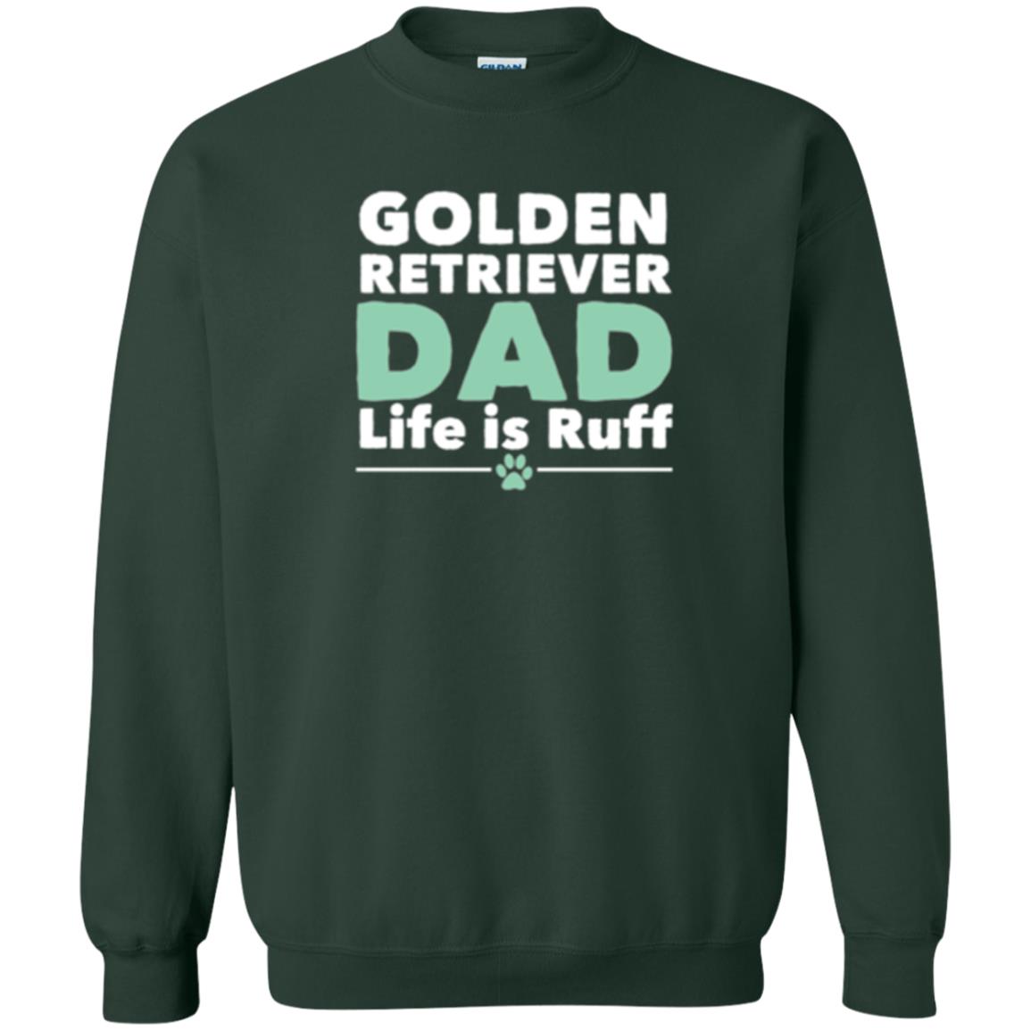 Daddy T-shirt Golden Retriever Dad Life Is Ruff Forest Green