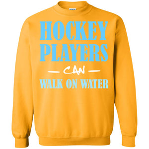 Hockey Lover T-shirt Hockey Players Can Walk On Water