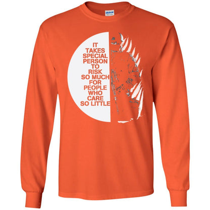 Military T-shirt It Takes Special Person To Risk So Much For People Orange