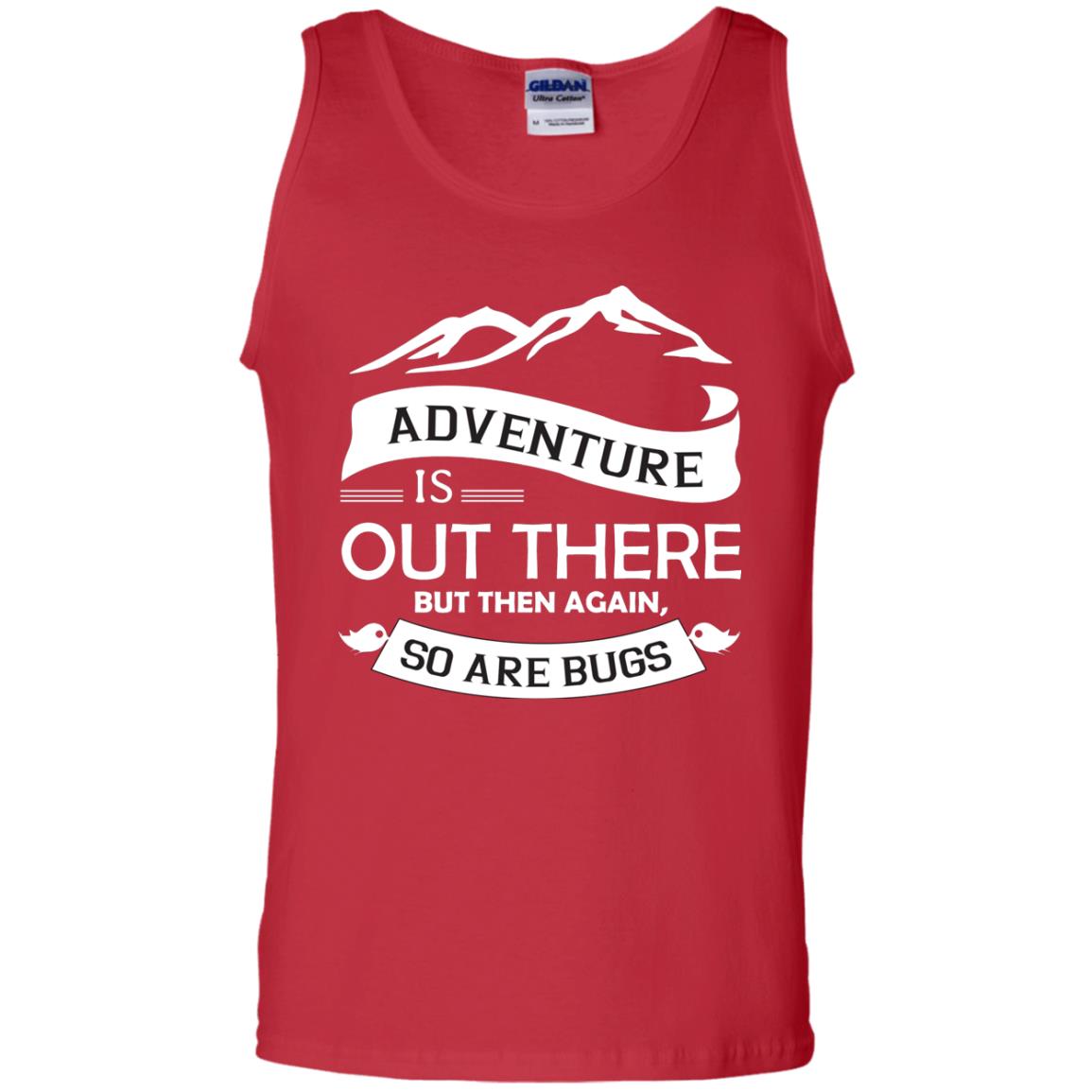 Adventure Is Out There But Then Again So Are Bugs Red