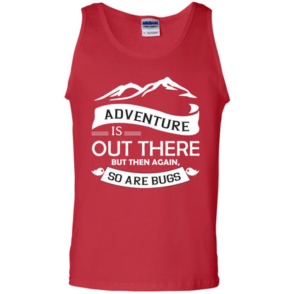 Adventure Is Out There But Then Again So Are Bugs Red