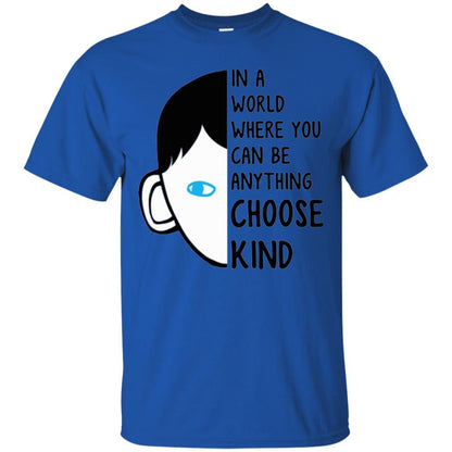 Anti Bullying T-shirt In A World Where You Can Be Anything Choose Kind Royal