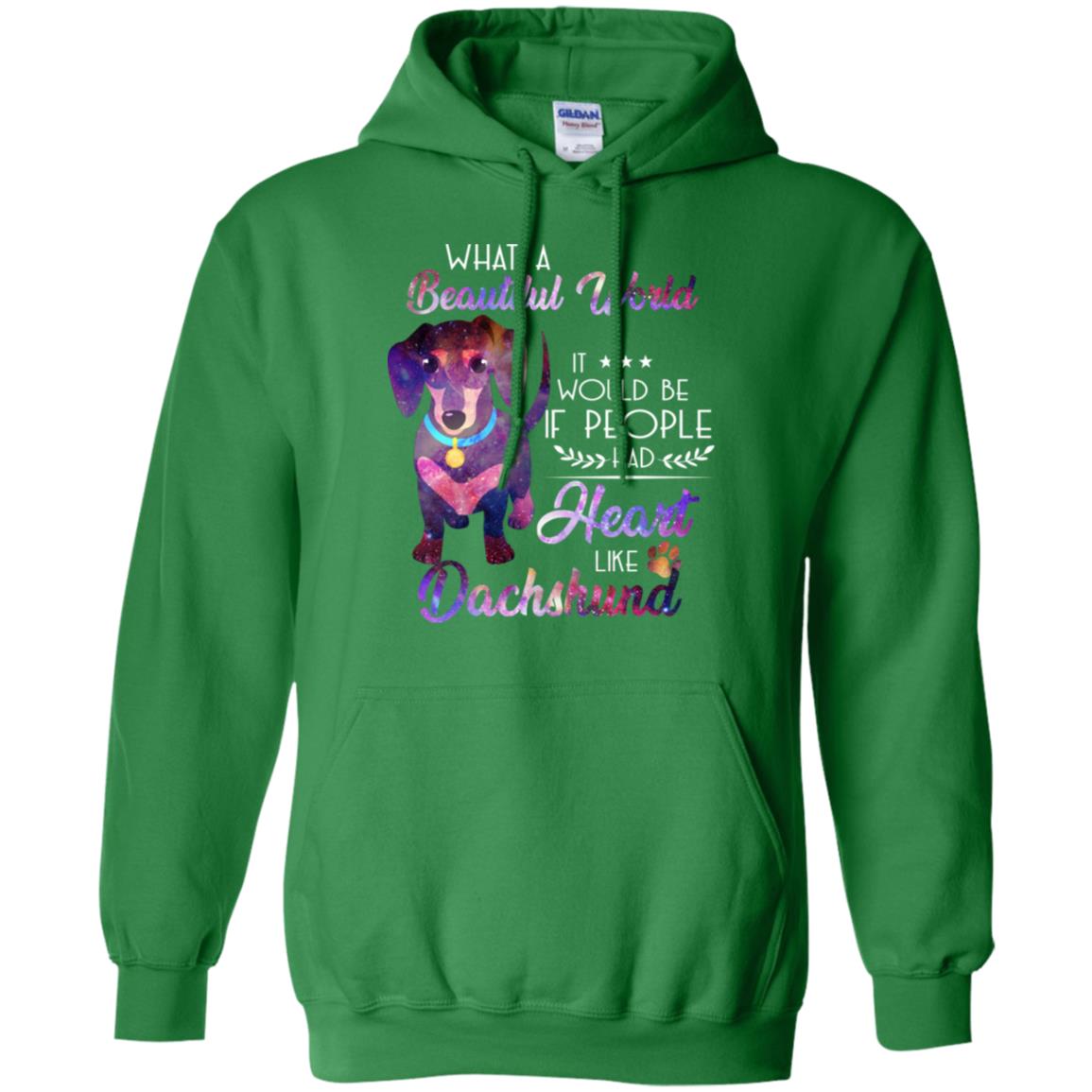 What A Beautiful World It Would Be If People Had Heart Like Dachshund Shirt Irish Green
