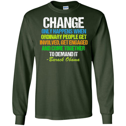 Obama Farewell Speech Change Only Happens When T-shirt Forest Green