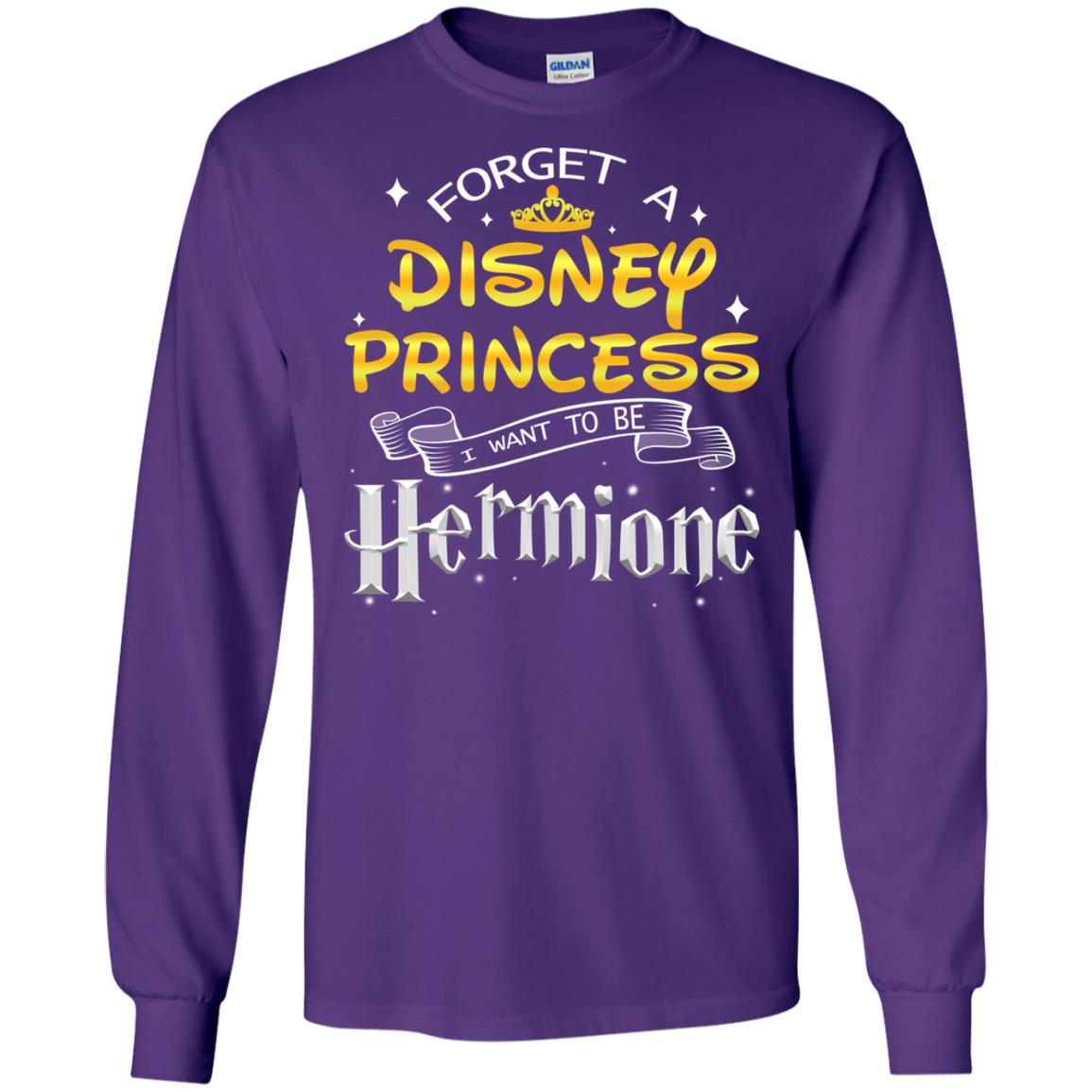 Forget A Disney Princess I Want To Be Hermione Harry Potter Fan Shirt Purple