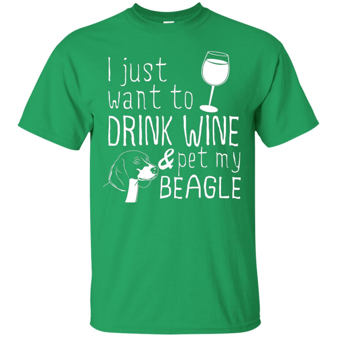I Just Want To Drink Wine And Pet My Beagle Wine And Dog Lover T-shirt Irish Green