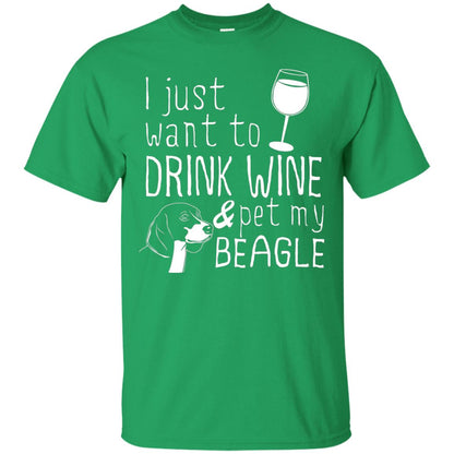 I Just Want To Drink Wine And Pet My Beagle Wine And Dog Lover T-shirt Irish Green