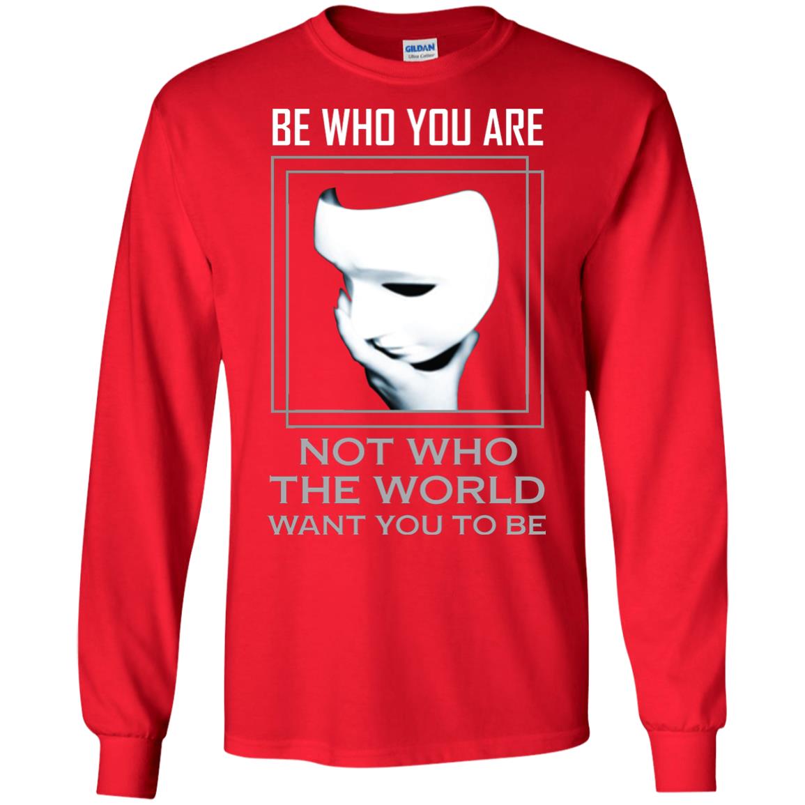 Be Who You Are Not The World Want You To Be Shirt Red