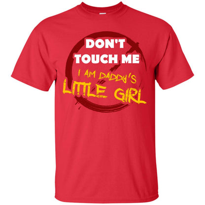 Daddy Shirt Warning Dont Touch Me I Am Daddy Of Little Girl Red
