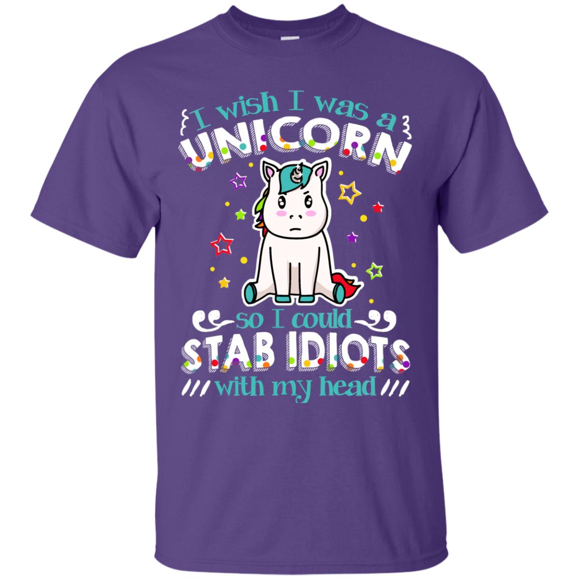 I Wish I Was A Unicorn So I Could Stab Idiots With My Head Purple