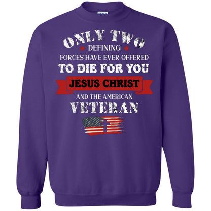 Only Two Defining Forces Have Ever Offered To Die For You Jesus Christ And The American Veteran Purple