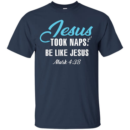 Christian T-shirt Jesus Took Naps Be Like Jesus Navy