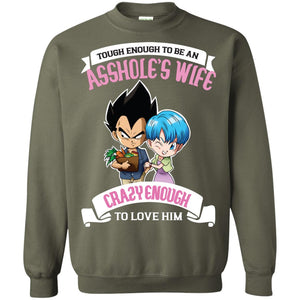 Tough Enough To Be An Asshole's Wife Carzy Enough To Love Him ShirtG180 Gildan Crewneck Pullover Sweatshirt 8 oz.