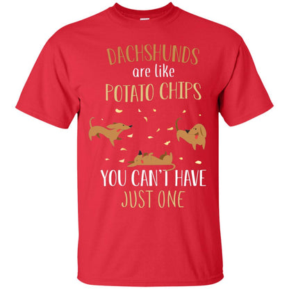 Dachshunds Are Like Potato Chips You Can't Have Just One Shirt Red