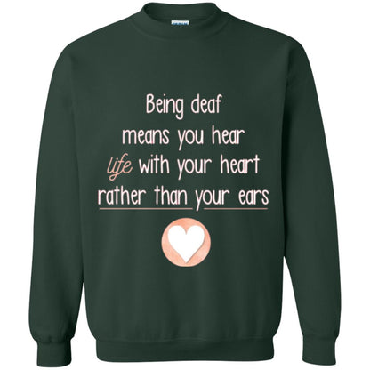 Deaf T-shirt Being Deaf Means You Hear Life With Your Heart Forest Green