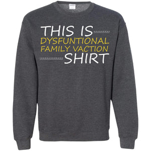 This Is Dysfuntional Family Vacation ShirtG180 Gildan Crewneck Pullover Sweatshirt 8 oz.