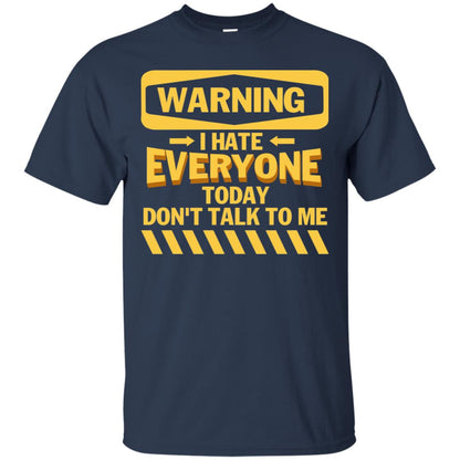 Warning I Hate Everyone Today Don't Talk To Me Best Quote Shirt Navy