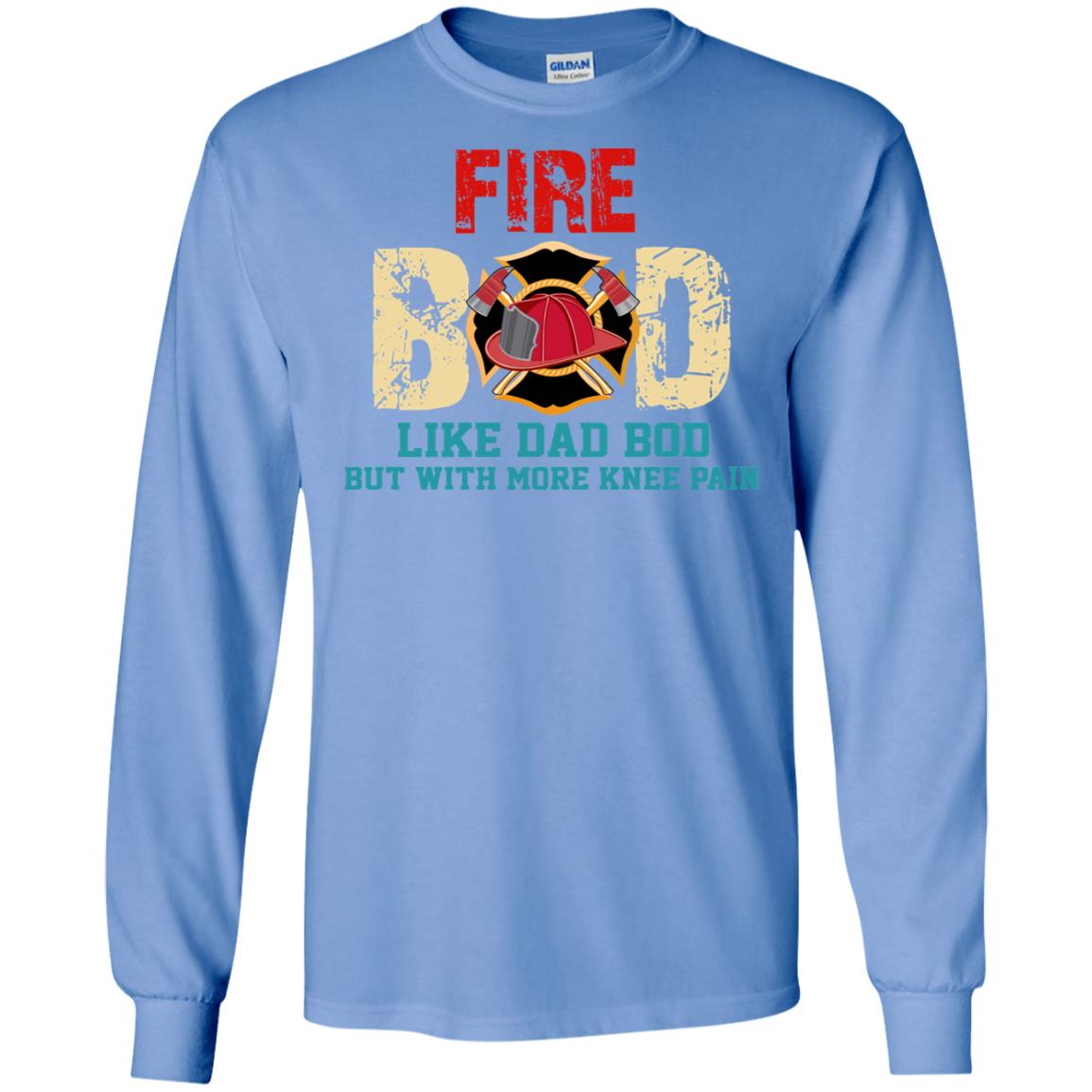 Fire Bod Like Dad Bod But With More Knee Pain Shirt Carolina Blue