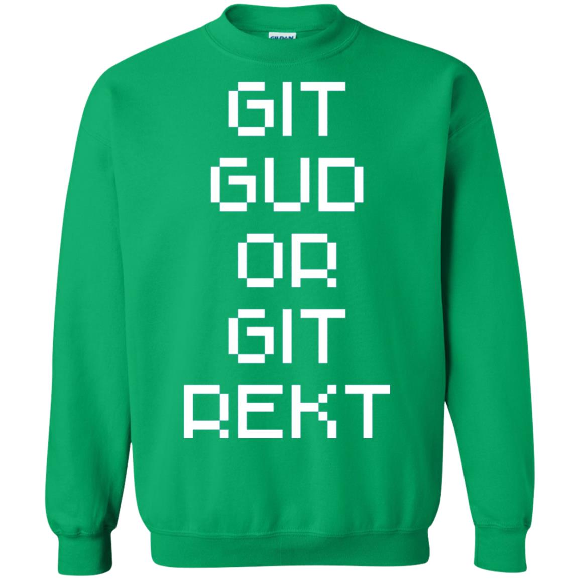 Video Game T-shirt Git Gud Or Git Rekt Irish Green